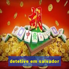 detetive em salvador